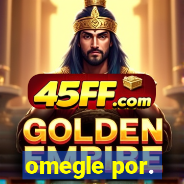 omegle por.